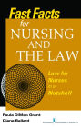 Fast Facts About Nursing and the Law: Law for Nurses in a Nutshell