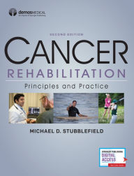 Title: Cancer Rehabilitation: Principles and Practice / Edition 2, Author: Michael D. Stubblefield MD