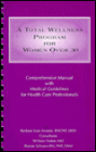 A Total Wellness Program for Women Over 30: Comprehensive Manual with Medical Guidelines for Health Care Professionals