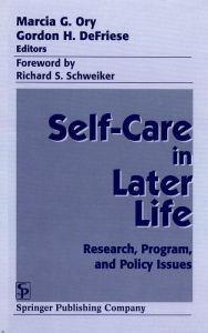 Title: Self Care in Later Life: Research, Program, and Policy Issues / Edition 1, Author: Marcia G. Ory PhD