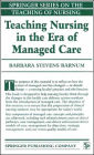 Teaching Nursing in the Era of Managed Care