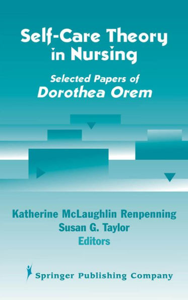 Self- Care Theory in Nursing: Selected Papers of Dorothea Orem / Edition 1