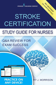 Title: Stroke Certification Study Guide for Nurses: Q&A Review for Exam Success (Book + Free App) / Edition 1, Author: Kathy Morrison MSN