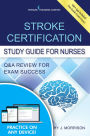 Stroke Certification Study Guide for Nurses: Q&A Review for Exam Success (Book + Free App) / Edition 1