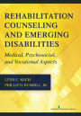 Rehabilitation Counseling and Emerging Disabilities: Medical, Psychosocial, and Vocational Aspects / Edition 1