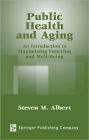 Public Health and Aging: An Introduction to Maximizing Function and Well-Being / Edition 1