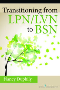 Title: Transitioning From LPN/LVN to BSN, Author: Nancy Duphily DNP