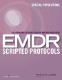 Eye Movement Desensitization and Reprocessing (EMDR) Scripted Protocols: Special Populations / Edition 1