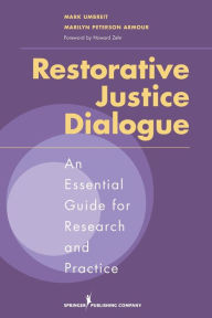 Title: Restorative Justice Dialogue: An Essential Guide for Research and Practice / Edition 1, Author: Mark Umbreit PhD