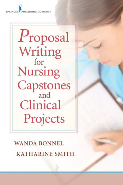 Proposal Writing for Nursing Capstones and Clinical Projects / Edition 1