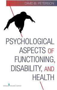 Title: Psychological Aspects of Functioning, Disability, and Health, Author: David Peterson PhD