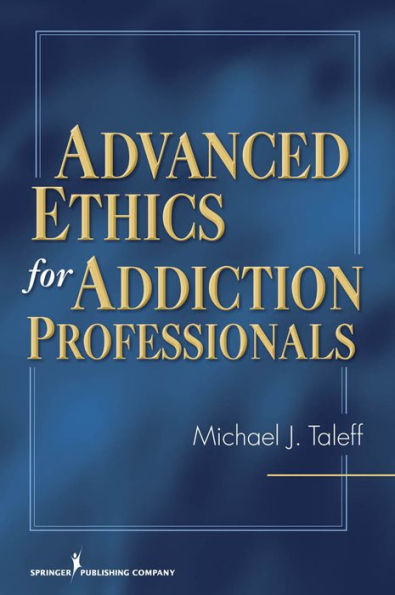 Advanced Ethics for Addiction Professionals / Edition 1