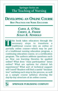 Developing an Online Course: Best Practices for Nurse Educators / Edition 1