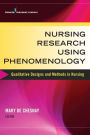 Nursing Research Using Phenomenology: Qualitative Designs and Methods in Nursing / Edition 1