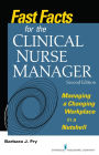 Fast Facts for the Clinical Nurse Manager: Managing a Changing Workplace in a Nutshell / Edition 2