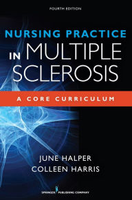 Title: Nursing Practice in Multiple Sclerosis: A Core Curriculum, Author: June Halper MSN