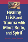 Healing Crisis and Trauma with Mind, Body, and Spirit