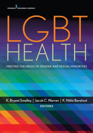 Title: LGBT Health: Meeting the Needs of Gender and Sexual Minorities, Author: K. Bryant Smalley PhD
