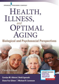 Title: Health, Illness, and Optimal Aging: Biological and Psychosocial Perspectives / Edition 3, Author: Carolyn Aldwin PhD