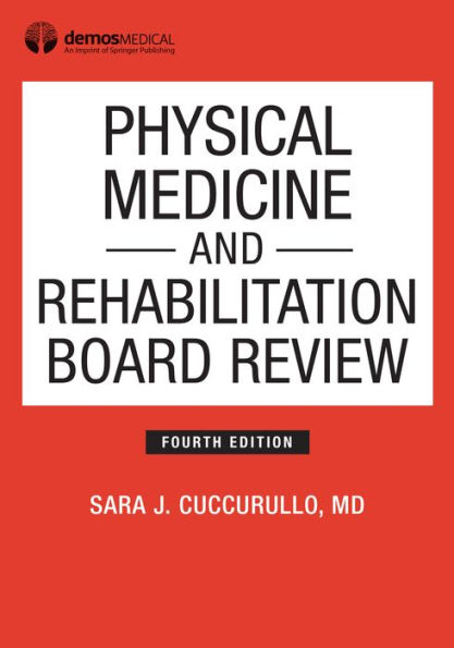 Physical Medicine and Rehabilitation Board Review, Fourth Edition