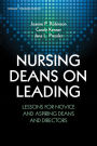 Nursing Deans on Leading: Lessons for Novice and Aspiring Deans and Directors