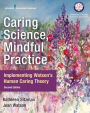 Caring Science, Mindful Practice: Implementing Watson's Human Caring Theory