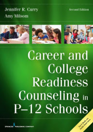 Title: Career and College Readiness Counseling in P-12 Schools, Author: Jennifer Curry PhD