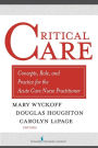 Critical Care: Concepts, Role, and Practice for the Acute Care Nurse Practitioner / Edition 1