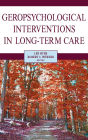 Geropsychological Interventions in Long-Term Care / Edition 1