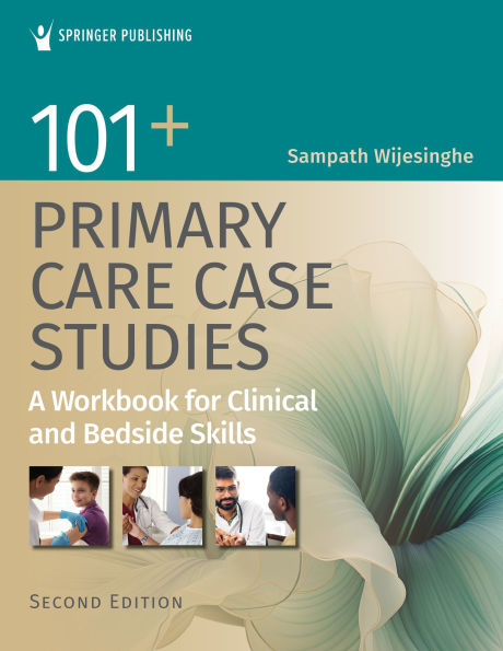 101+ Primary Care Case Studies: A Workbook for Clinical and Bedside Skills