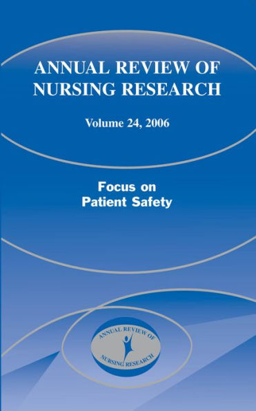 Annual Review of Nursing Research, Volume 24, 2006: Focus on Patient Safety / Edition 1