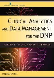 Title: Clinical Analytics and Data Management for the DNP, Author: Martha L. Sylvia PhD