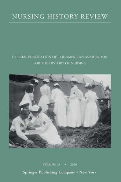 Nursing History Review, Volume 28: Official Journal of the American Association for the History of Nursing / Edition 28