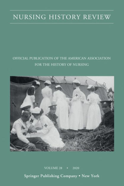 Nursing History Review, Volume 28: Official Journal Of The American ...