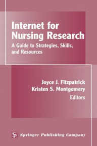 Internet for Nursing Research: A Guide to Strategies, Skills, and Resources / Edition 1