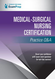 Title: Medical-Surgical Nursing Certification Practice Q&A, Author: Springer Publishing Company