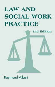 Title: Law and Social Work Practice: A Legal Systems Approach / Edition 2, Author: Raymond Albert MSW