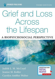 Title: Grief and Loss Across the Lifespan: A Biopsychosocial Perspective, Author: Judith L. M. McCoyd PhD