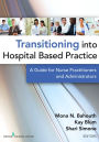 Transitioning into Hospital Based Practice: A Guide for Nurse Practitioners and Administrators