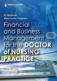 Title: Financial and Business Management for the Doctor of Nursing Practice, Author: KT Waxman DNP