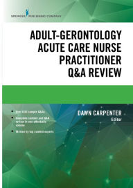 Title: Adult-Gerontology Acute Care Nurse Practitioner Q&A Review, Author: Dawn Carpenter DNP