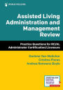 Assisted Living Administration and Management Review: Practice Questions for RC/AL Administrator Certification/Licensure