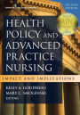 Health Policy and Advanced Practice Nursing: Impact and Implications