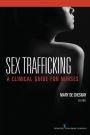 Sex Trafficking: A Clinical Guide for Nurses / Edition 1