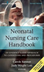Neonatal Nursing Care Handbook: An Evidence-Based Approach to Conditions and Procedures / Edition 2