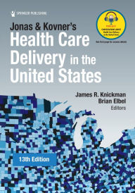 Title: Jonas and Kovner's Health Care Delivery in the United States, Author: James R. Knickman PhD