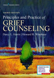 Title: Principles and Practice of Grief Counseling / Edition 3, Author: Darcy L. Harris PhD