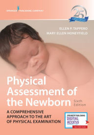 Title: Physical Assessment of the Newborn: A Comprehensive Approach to the Art of Physical Examination / Edition 6, Author: Ellen P. Tappero DNP