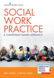 Title: Social Work Practice: A Competency-Based Approach / Edition 1, Author: John Poulin PhD