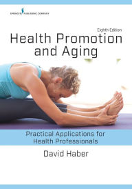 Title: Health Promotion and Aging: Practical Applications for Health Professionals, Author: David Haber PhD